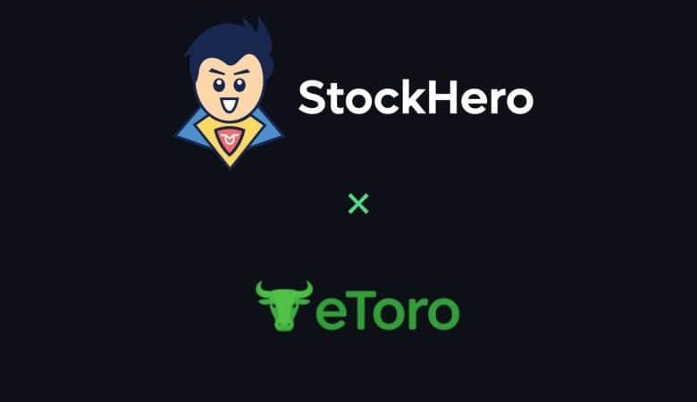 StockHero Now Supports eToro &ndash; Trade Smarter with One of the World&rsquo;s Leading Brokerages