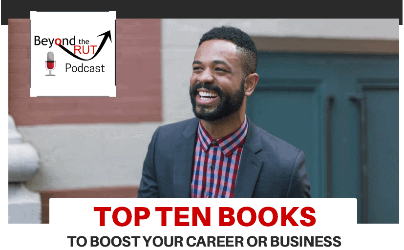 Download our top ten list of books to boost your career or business - start your reading habit today!
