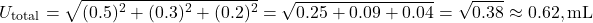 \[ U_{\text{total}} = \sqrt{(0.5)^2 + (0.3)^2 + (0.2)^2} = \sqrt{0.25 + 0.09 + 0.04} = \sqrt{0.38} \approx 0.62 , \text{mL} \]