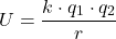 \[U = \frac{k \cdot q_1 \cdot q_2}{r}\]