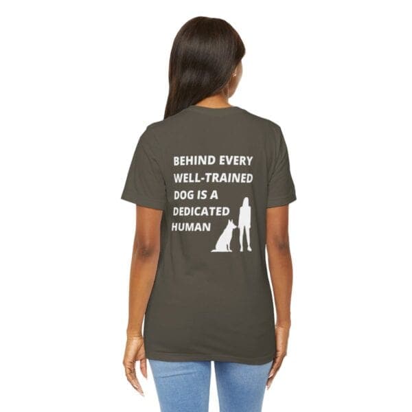 Behind Every Well-Trained Dog Unisex T-Shirt - Image 5