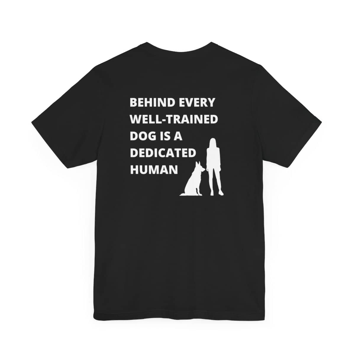 Behind Every Well-Trained Dog Unisex T-Shirt - Image 3