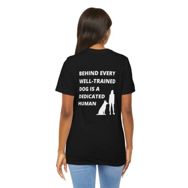 Behind Every Well-Trained Dog Unisex T-Shirt