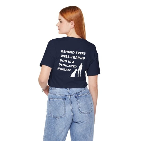Behind Every Well-Trained Dog Unisex T-Shirt - Image 10