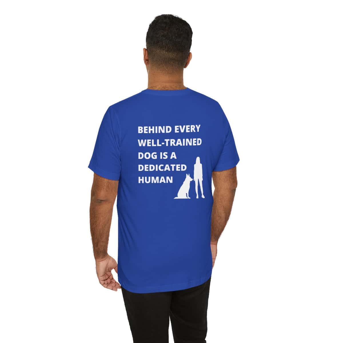 Behind Every Well-Trained Dog Unisex T-Shirt - Image 7
