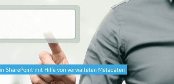 Datenverwaltung in SharePoint mit Hilfe von verwalteten Metadaten