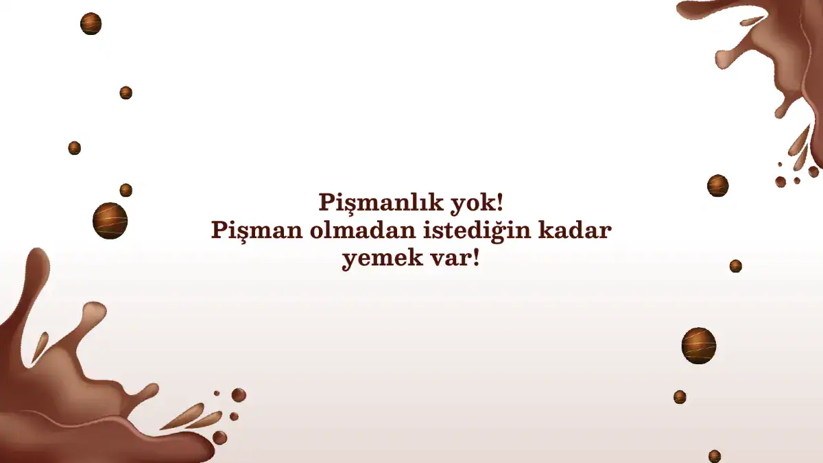 Pişmanlık yok! Pişman olmadan istediğin kadar yemek var!