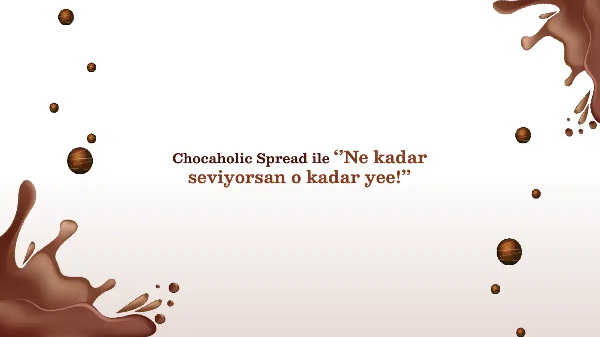 Chocaholic Spread ile: Ne kadar seviyorsan o kadar ye!