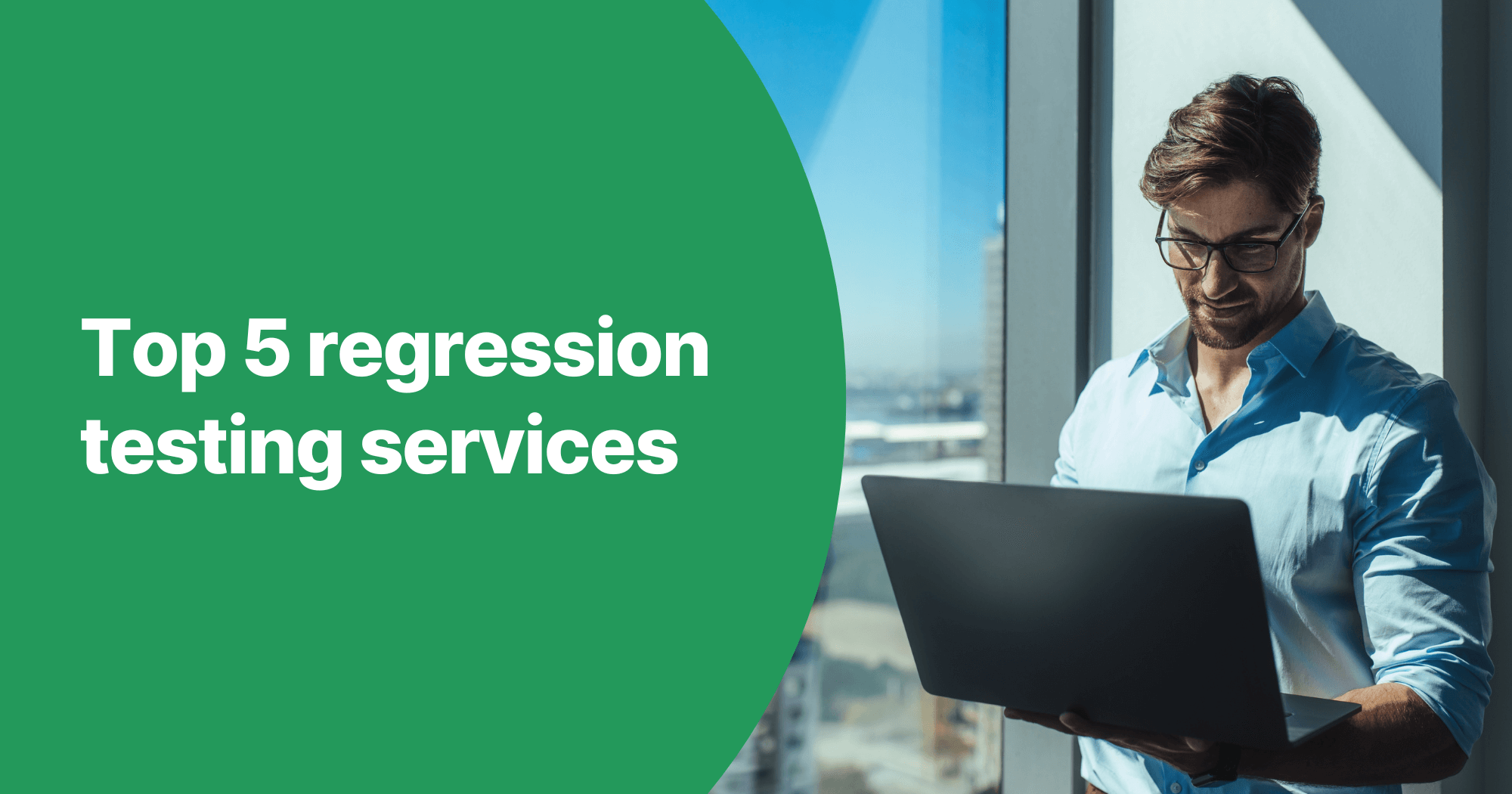 Top 5 regression testing services & key factors to consider