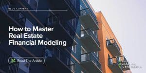 How to Master Real Estate Financial Modeling