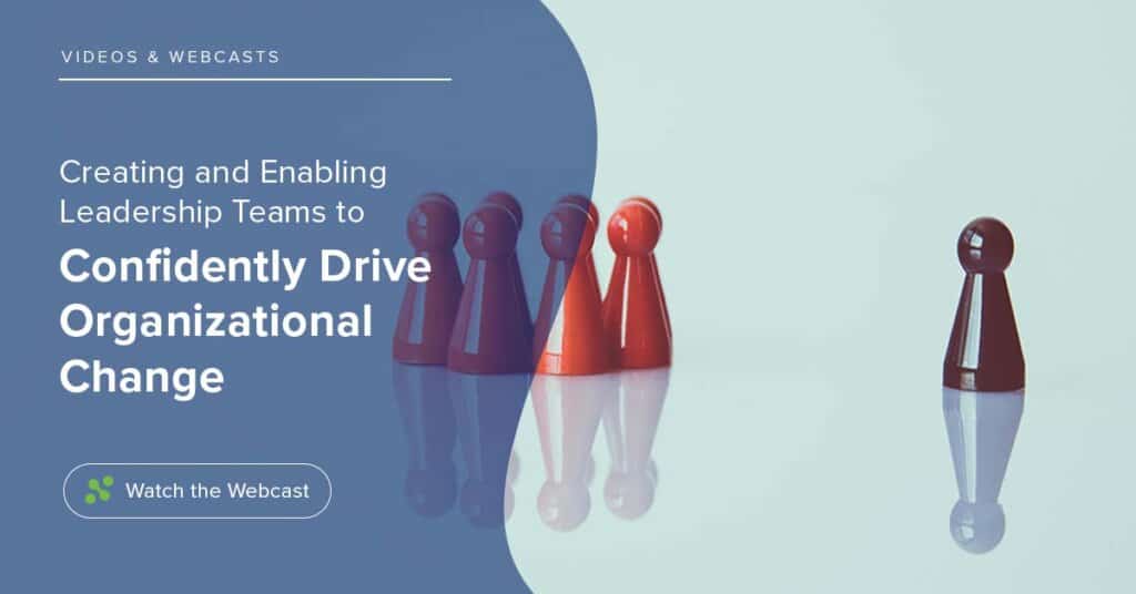 Creating and Enabling Leadership Teams to Confidently Drive Organizational Change