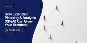 How Extended Planning & Analysis (XP&A) Can Grow Your Business