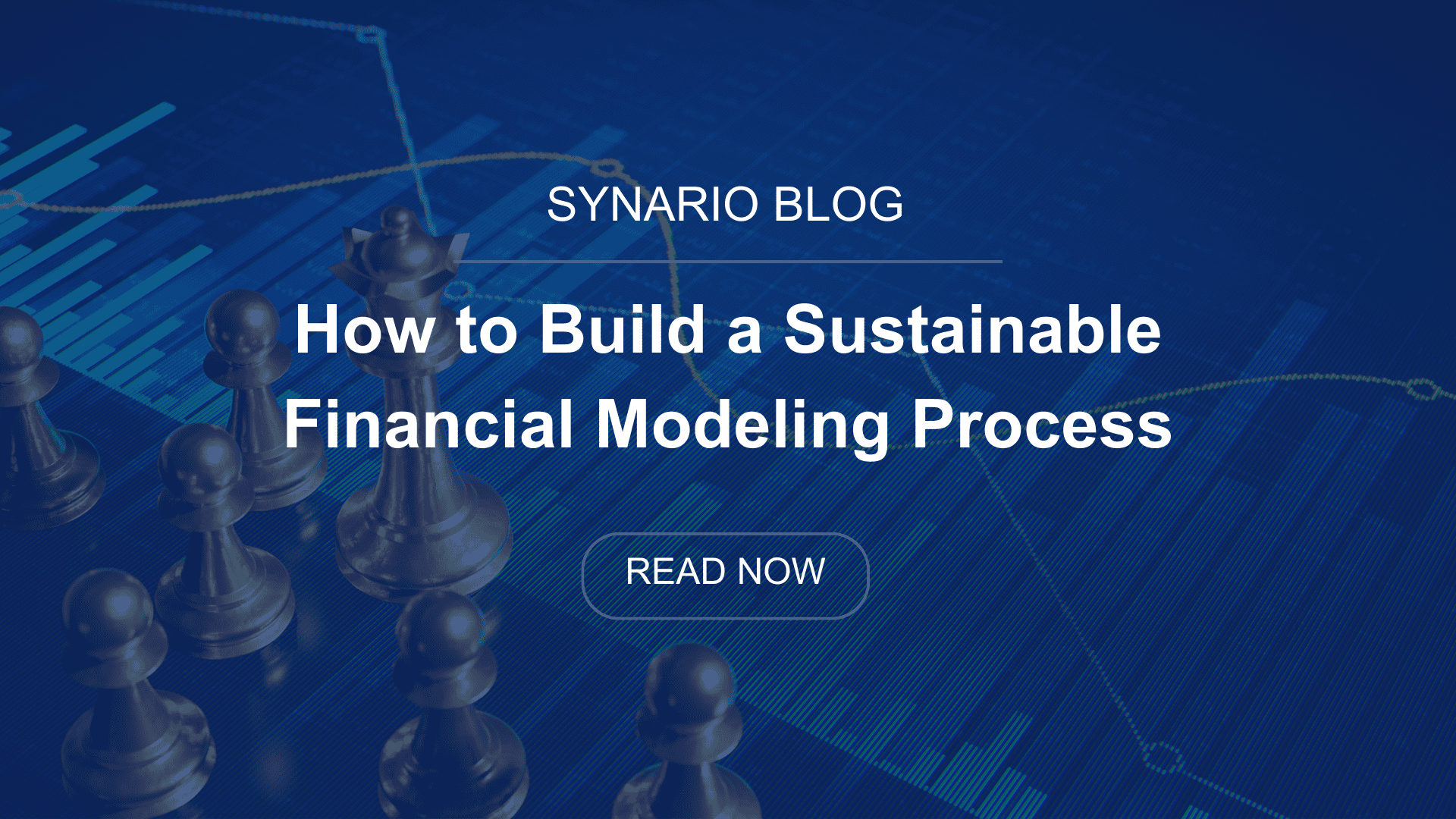 How to Build a Sustainable Financial Modeling Process | Synario