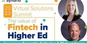 Unlocking the Value of Fintech in Higher Education &ndash; 2023 Virtual Solutions Summit