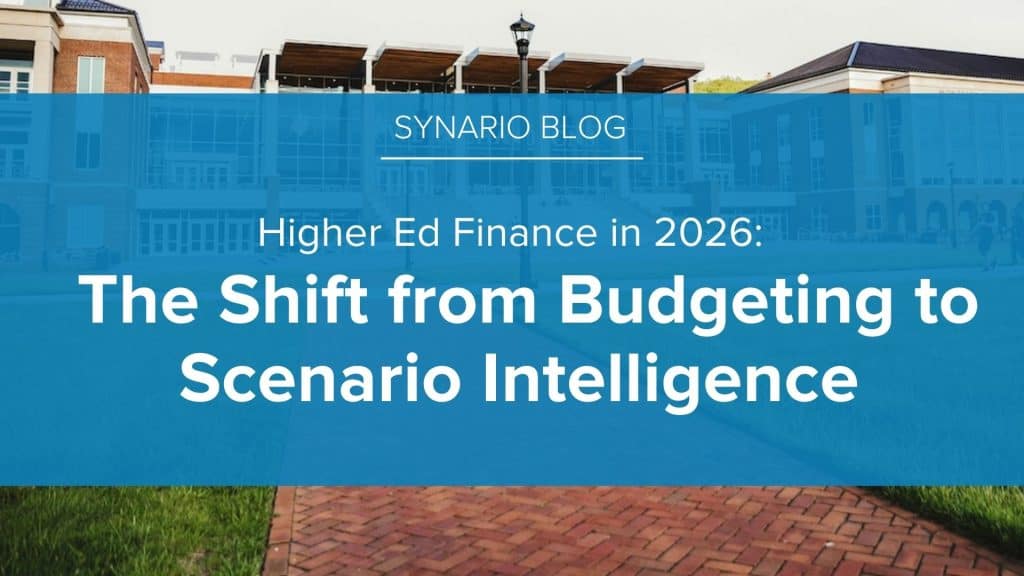 Higher Ed Finance in 2026: The Shift from Budgeting to Scenario Intelligence