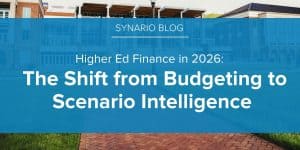 Higher Ed Finance in 2026: The Shift from Budgeting to Scenario Intelligence
