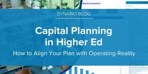 Capital Planning in Higher Ed: How to Align Your Plan with Operating Reality
