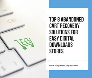 Top 9 Abandoned Cart Recovery Solutions for Easy Digital Downloads Stores