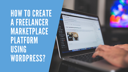 How to Create a Freelancer Marketplace Platform using WordPress?