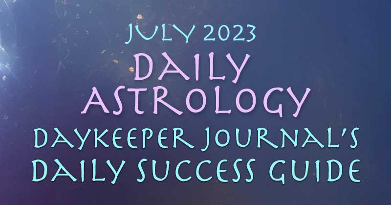 Daily Success Astrology Guide, July 2023