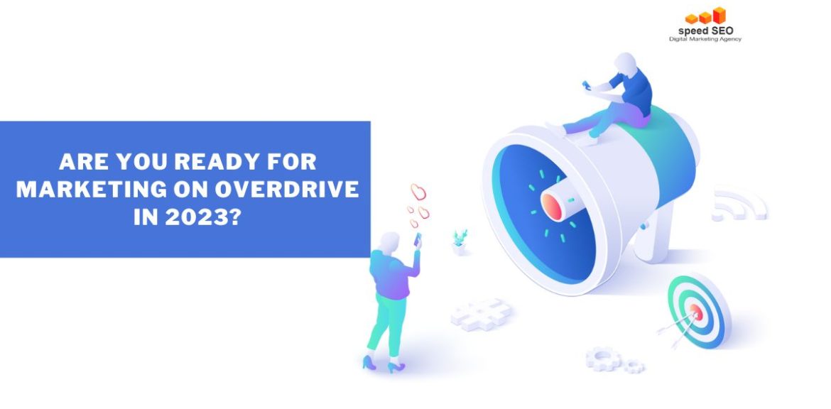 How can you achieve Marketing on Overdrive in 2023?
