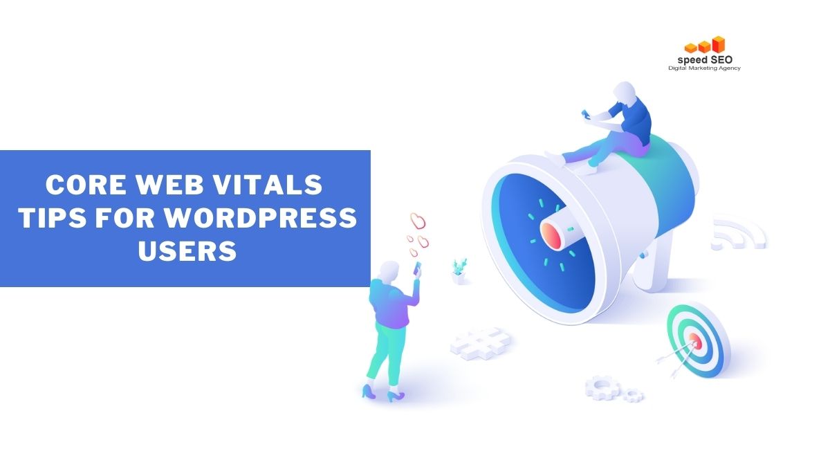 Core Web Vitals Improvement Tips For WordPress Users