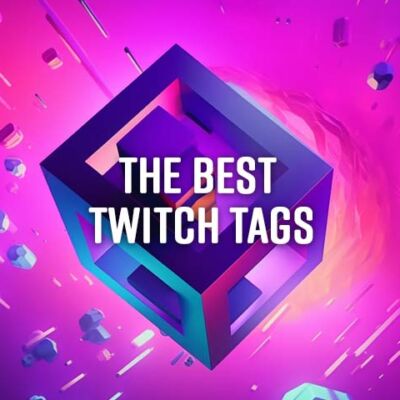 The best Twitch Tags for Discoverability